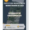 Apostila Operador de Equipamentos Prefeitura de Morro Grande SC 2023