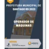 Apostila Operador de Máquinas Prefeitura de Santiago RS 2023