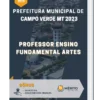 Apostila Professor Ensino Fundamental Artes Prefeitura de Campo Verde MT 2023