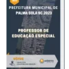 Apostila Professor de Educação Especial Prefeitura de Palma Sola SC 2023