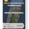 Apostila Agente Educacional Prefeitura de Palmeira PR 2023