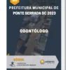 Apostila Odontólogo Prefeitura de Ponte Serrada SC 2023