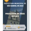 Apostila Professor de Anos Iniciais Prefeitura de São Gabriel RS 2023