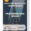 Apostila Professores Anos Iniciais Prefeitura de Rolante RS 2023