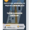 Apostila Tutor Cuidador Escolar Prefeitura de Paço do Lumiar MA 2023