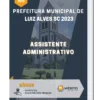 Apostila Assistente Administrativo Prefeitura de Luiz Alves SC 2023