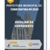 Apostila Auxiliar de Expediente Prefeitura de Constantina RS 2023