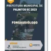 Apostila Fonoaudiólogo Prefeitura de Palmitos SC 2023