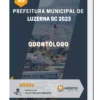 Apostila Odontólogo Prefeitura de Luzerna SC 2023