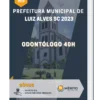 Apostila Odontólogo 40h Prefeitura de Luiz Alves SC 2023