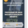 Apostila Professor De Anos Iniciais E Educação Infantil Prefeitura de Luiz Alves SC 2023