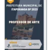 Apostila Professor De Arte Prefeitura de Itaporanga SP 2023