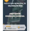 Apostila Professor Educação Especial Prefeitura de Vale Real RS 2023