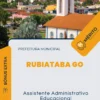 Apostila Assistente Administrativo Educacional Prefeitura de Rubiataba GO 2024