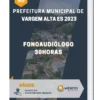 Apostila Fonoaudiólogo 30horas Prefeitura de Vargem Alta ES 2023