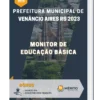 Apostila Monitor de Educação Básica Prefeitura de Venâncio Aires RS 2023