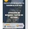 Apostila Operador de Máquina Trator de Esteira Prefeitura de Vargem Alta ES 2023