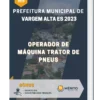 Apostila Operador de Máquina Trator de Pneus Prefeitura de Vargem Alta ES 2023