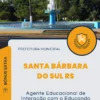 Apostila Agente Educacional de Interação com o Educando Prefeitura de Santa Bárbara do Sul RS 2024