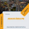 Apostila Assistente Administrativo Câmara de Araucária PR 2024