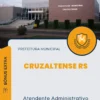 Apostila Atendente Administrativo Prefeitura de Cruzaltense RS 2024
