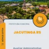 Apostila Auxiliar Administrativo Prefeitura de Jacutinga RS 2024