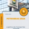 Apostila Logística De Transportes Controle Concurso Petrobras 2024