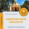 Apostila Operador de Máquinas Prefeitura Neves Paulista SP 2024