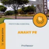 Apostila Professor Prefeitura de Anahy PR 2024