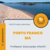 Apostila Professor Educação Infantil Prefeitura Porto Franco MA 2024