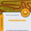 Apostila Professor Educação Infantil Prefeitura de Paranhos MS 2024