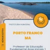 Apostila Professor da Educação Fundamental Anos Iniciais 1 ao 5 ano Prefeitura Porto Franco MA 2024