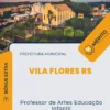 Apostila Professor de Artes Educação Infantil Prefeitura de Vila Flores RS 2024