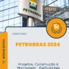 Apostila Projetos, Construção E Montagem Edificações Concurso Petrobras 2024