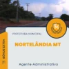 Apostila Agente Administrativo Prefeitura Nortelândia MT 2024