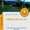 Apostila Assistente Administrativo Escolar Prefeitura de Lindóia do Sul SC 2024