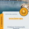 Apostila Professor Da Educação Especial Prefeitura de Rosário MA 2024