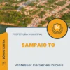Apostila Professor De Séries Iniciais Prefeitura de Sampaio TO 2024