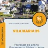 Apostila Professor de Ensino Fundamental Séries ou Anos Iniciais Prefeitura Vila Maria RS 2024