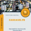 Apostila Secretário De Escola Temporário Prefeitura de Cascavel PR 2024
