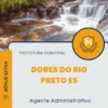 Apostila Agente Administrativo Prefeitura de Dores do Rio Preto ES 2024