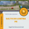 Apostila Agente Educacional Prefeitura de Salto do Lontra PR 2024