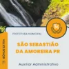 Apostila Auxiliar Administrativo Prefeitura de São Sebastião da Amoreira PR