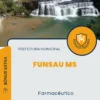 Apostila Farmacêutico Prefeitura Funsau MS 2024