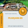 Apostila Oficial Administrativo Prefeitura de Pejuçara RS 2024