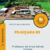 Apostila Professor de Anos Séries Iniciais Prefeitura de Pejuçara RS 2024