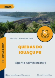 Apostila Agente Administrativo Prefeitura Quedas do Iguaçu PR 2024