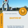 Apostila Auxiliar de Assessor da Divisão de Informática Prefeitura de Bastos SP 2024