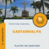 Apostila Auxiliar de Operador Prefeitura Castanhal PA 2024