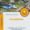Apostila Cuidador de Crianças e Adolescentes Prefeitura Cujubim RO 2024